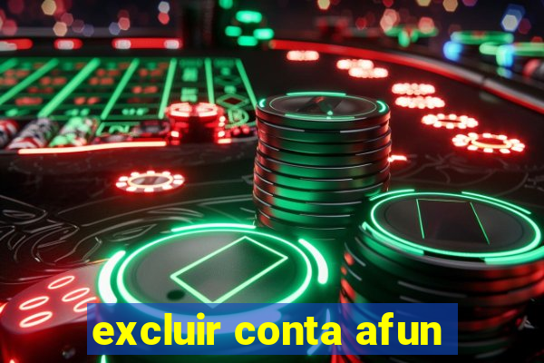 excluir conta afun